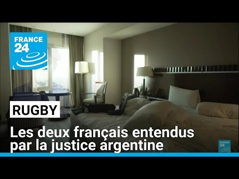 À Mendoza, les rugbymen français accusés de viol entendus par la justice argentine • FRANCE 24