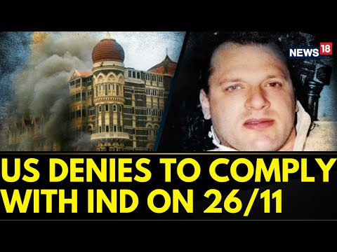 26/11 Mumbai Terror Attacks | David Headley's Extradition Requests Denied By The US | News18