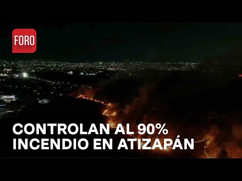 Controlan al 90% incendio en cerro de La Biznaga, en Atizapán - Sábados de Foro