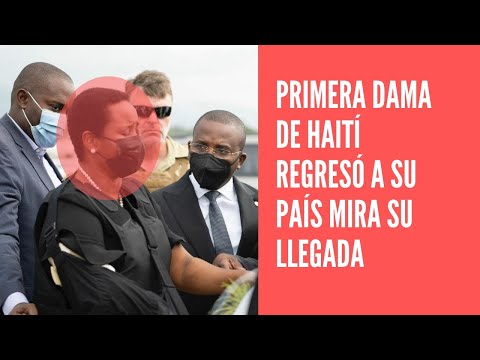 Primera dama de Haití Martine Moise regresa a Puerto Príncipe