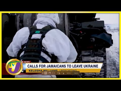 Calls for Jamaican's to Leave Ukraine | TVJ News - Feb 12 2022