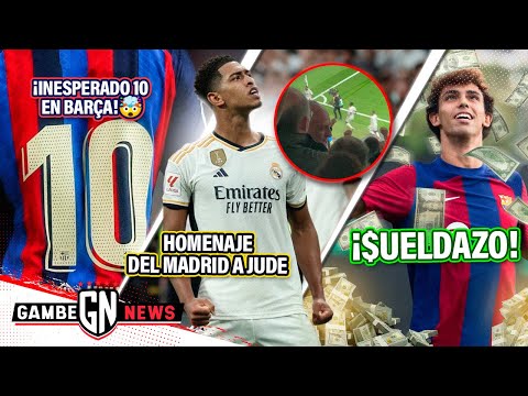 ¡INESPERADO 10 en Barça! | TREMENDO HOMENAJE a BELLINGHAM | RIDÍCULO SUELDO de Joao Félix