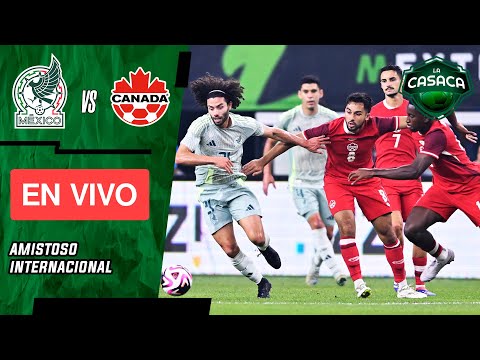 MEXICO vs CANADA EN VIVO  AMISTOSO INTERNACIONAL