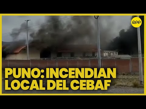 Puno: Manifestantes incendian local del Cebaf en desaguadero