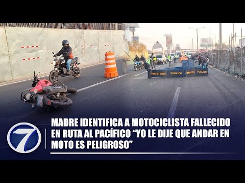 Madre identifica a motociclista fallecido en Ruta al Pacífico