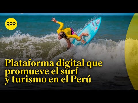 'Peru has it all': Plataforma que busca promover el turismo a través del surf