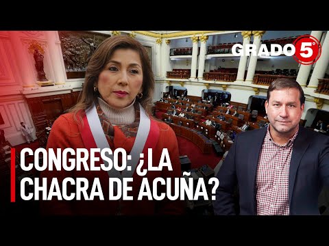 Congreso: ¿la chacra de Acuña? | Grado 5 con René Gastelumendi