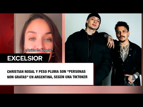 Christian Nodal y Peso Pluma son  personas non gratas  en Argentina, según una tiktoker