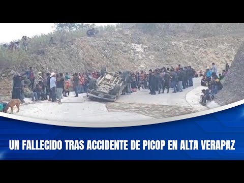Un fallecido tras accidente de picop en Alta Verapaz