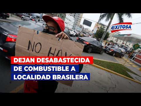 Peruanos dejan desabastecida de combustible a la localidad brasilera
