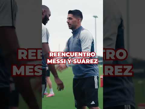 MESSI Y SUÁREZ se REENCUENTRAN en MIAMI