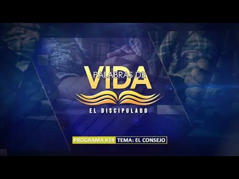 EMILIO PEREZ | #24 | EL CONSEJO | DISCIPULADO | PALABRAS DE VIDA  | LAS JOYAS | LUZ TV