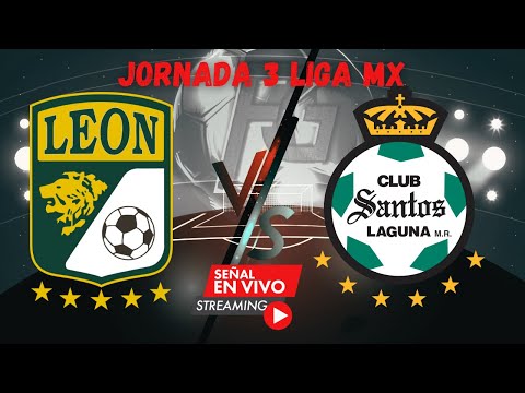 JORNADA 3 León vs Santos LIGA MX 2024, Emoción en Vivo! Leon vs Santos Liga MX 2024