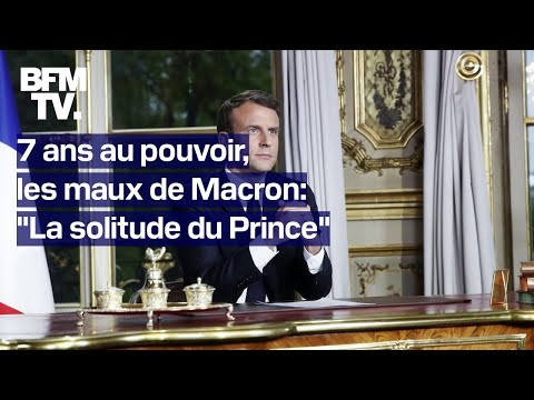 7 ans au pouvoir, les maux de Macron - Épisode 1: La solitude du Prince