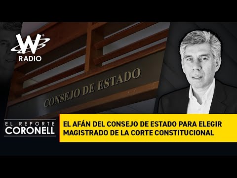 El afán del Consejo de Estado para elegir magistrado de la Corte Constitucional