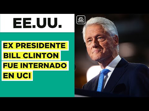 Por una infección: Ex presidente de Estados Unidos Bill Clinton fue hospitalizado en la UCI