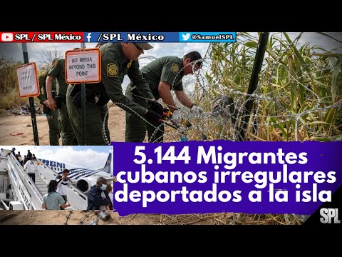 Migrantes: TX APELA FALLO que Permite CORTAR alambrada en la FRONTERA, MIGRANTES CUBANOS DEPORTADOS