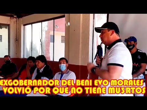 EXGOBERNADOR DEL BENI EVO MORALES VOLVIÓ BOLIVIA POR QUE NO CARGA UN MU3RTO EN SU ESP4LDA
