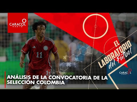 Análisis de la convocatoria de la Selección Colombia