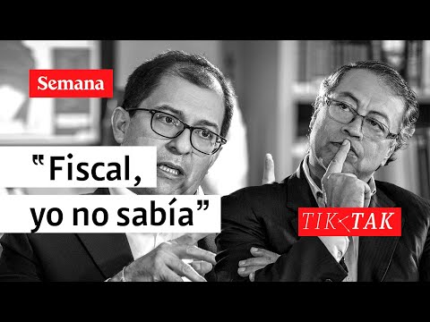 Tik tak: “Fiscal, yo no sabía”: presidente Petro  | Semana