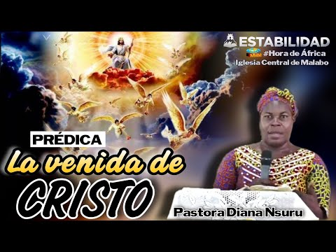 La Venida de Cristo. Pastora Diana Nsuru
