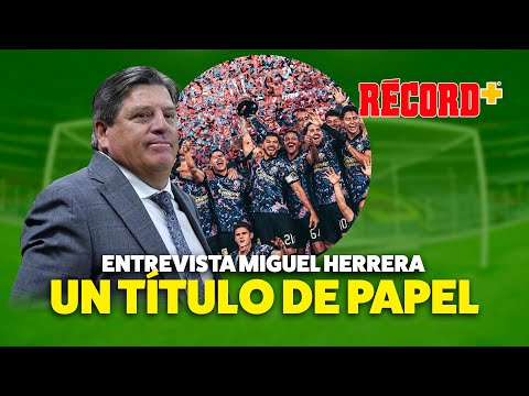 ENTREVISTA MIGUEL HERRERA: El TÍTULO del AMÉRICA NO tiene VALOR