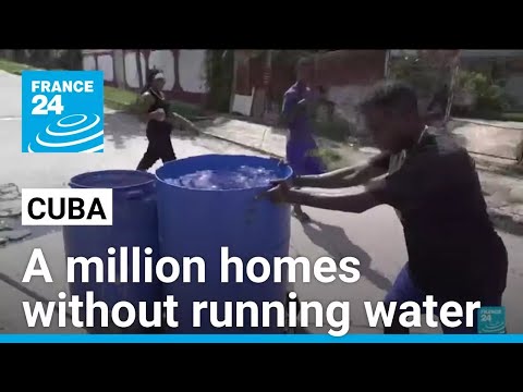 A million homes without running water in Cuba as infrastructure crumbles • FRANCE 24 English