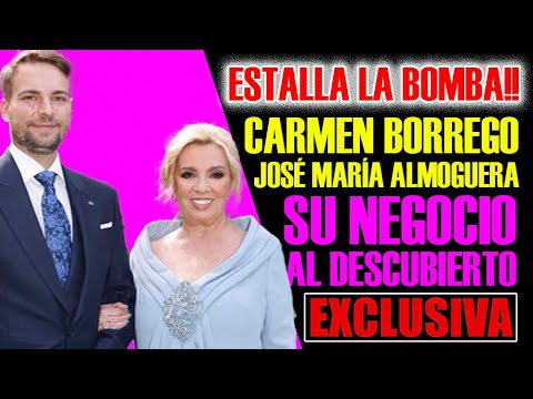 ¡El Negocio Oculto de CARMEN BORREGO y JOSÉ MARÍA ALMOGUERA! ¡Todo al Descubierto!