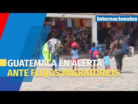 Guatemala en alerta ante flujos migratorios