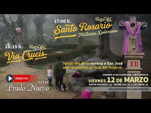 Viernes 12 de Marzo 16:15 h: Vía Crucis; 17:00 h: Santo Rosario (Misterios Dolorosos)