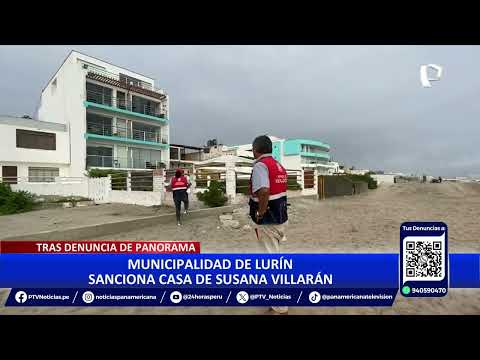 Tras denuncia de Panorama: municipio de Lurín sanciona casa de Susana Villarán
