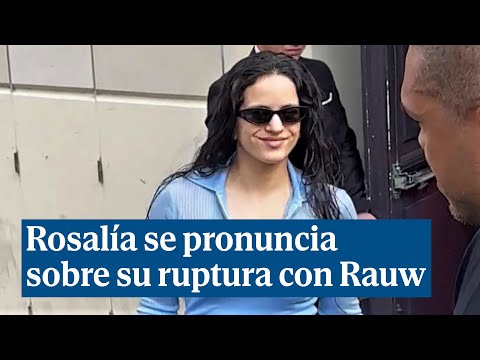 Rosalía se pronuncia sobre su ruptura con Rauw: Ni caso a las películas