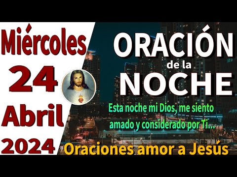 oración de la noche de hoy Miércoles 24 de Abril de 2024 - Apocalipsis 4:9