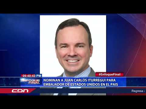 Nominan a Juan Carlos Iturregui para embajador de Estados Unidos en el país