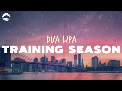 Dua Lipa - Training Season | Lyrics