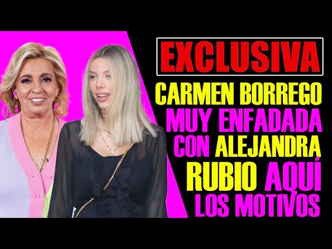 EXCLUSIVA!! CARMEN BORREGO ESTÁ MUY ENFADADA CON ALEJANDRA RUBIO. AQUÍ LOS MOTIVOS.