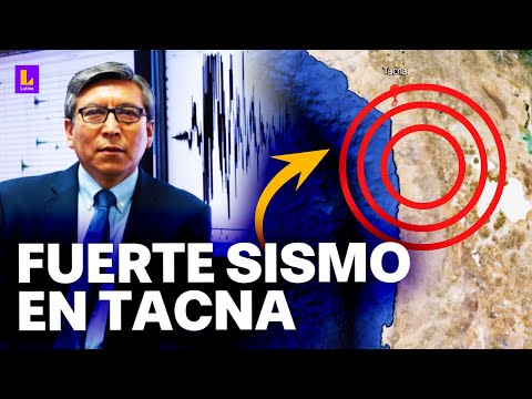 Es posible que tengamos réplicas Reportan fuerte sismo de 7.1 de magnitud en Tacna