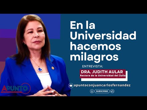 En la Universidad hacemos milagros / Dra. Judith Aular Rectora de la Universidad del Zulia