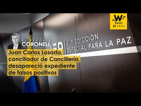 Juan Carlos Losada, conciliador de Cancillería, desapareció expediente de falsos positivos