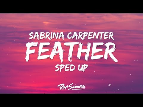 Sabrina Carpenter - Feather Sped Up (Lyrics) [1 Hour Version]