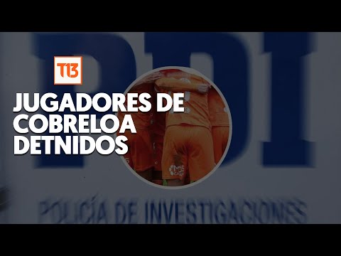9 detenidos por abusos sexuales por parte de jugadores de Cobreloa
