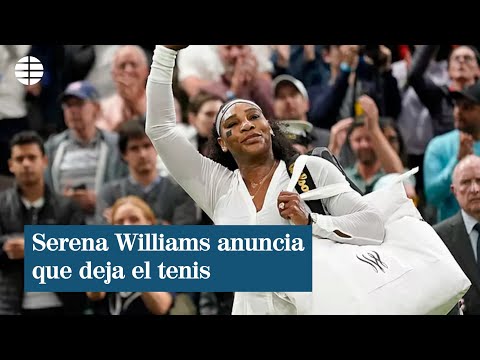 Serena Williams anuncia en una carta que deja el tenis y sugiere que será tras el US Open