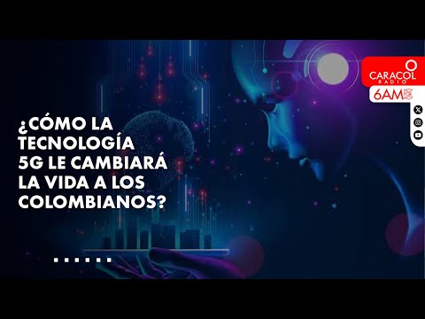 ¿Cómo nos va a cambiar la vida a los colombianos la tecnología 5G? | Caracol Radio