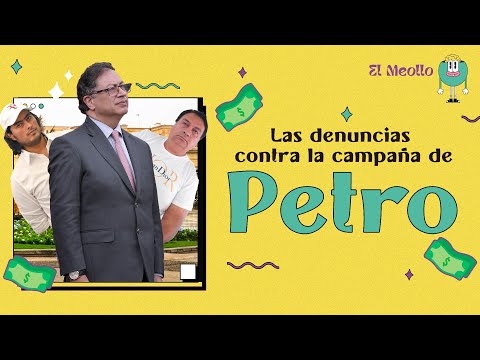 Los esca?ndalos por las denuncias de dineros irregulares en la campan?a Petro | El Espectador