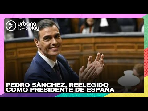 Con alusiones a Milei, Pedro Sánchez fue reelegido como Presidente de España #TodoPasa