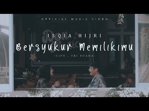BERSYUKUR MEMILIKIMU - ISQIA HIJRI FT. TRI SUAKA (OFFICIAL MUSIC VIDEO)