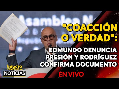 COACCIÓN O VERDAD: Edmundo denuncia presión y Rodríguez confirma documento