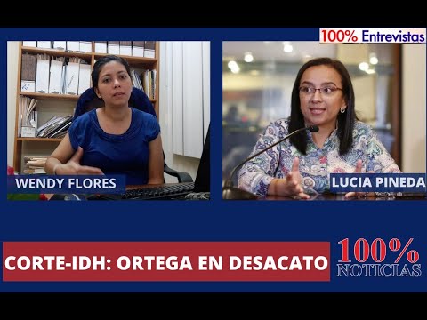 ?CORTE-IDH: ORTEGA EN DESACATO| 100% Entrevistas| ?Invitada: Wendy Flores, Colectivo de DDHH
