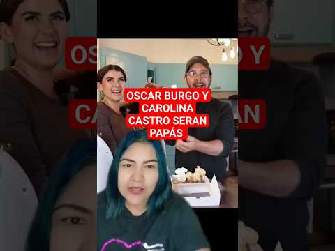 OSCAR BURGOS Y CAROLINA CASTRO SERAN PAPÁS!!