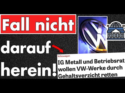 Gehaltsverzicht bei VW? Gewerkschaft & Betriebsrat täuschen VW oder haben keine Ahnung von BWL!